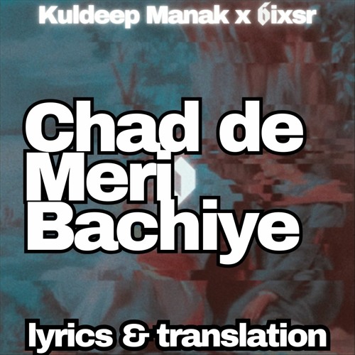 Chad De Meri Bachiye - Kuldeep Manak x 6ixsr