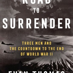 Read BOOK Download [PDF] Road to Surrender: Three Men and the Countdown to the End of Worl