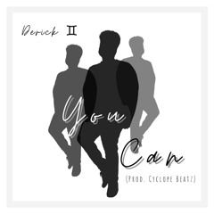 You Can (Prod. by Cyclope Beatz) - Derick