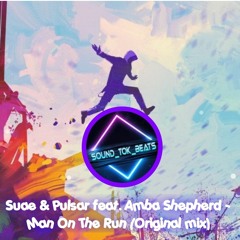 Suae & Pulsar feat. Amba Shepherd - Man On The Run (Original mix)