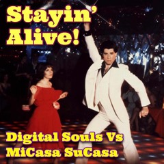 Bee Gees - Stayin' Alive - Digital Souls Vs MiCasa SuCasa Remix **FREE DOWNLOAD**