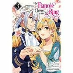<Download>> The Fiancee Chosen by the Ring, Vol. 3 (The Fiancee Chosen by the Ring, 3)