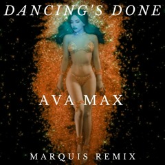 Ava Max - Dancing's Done (Marquis Remix)