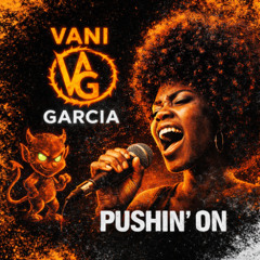 Pushin' On  - Vani Garcia