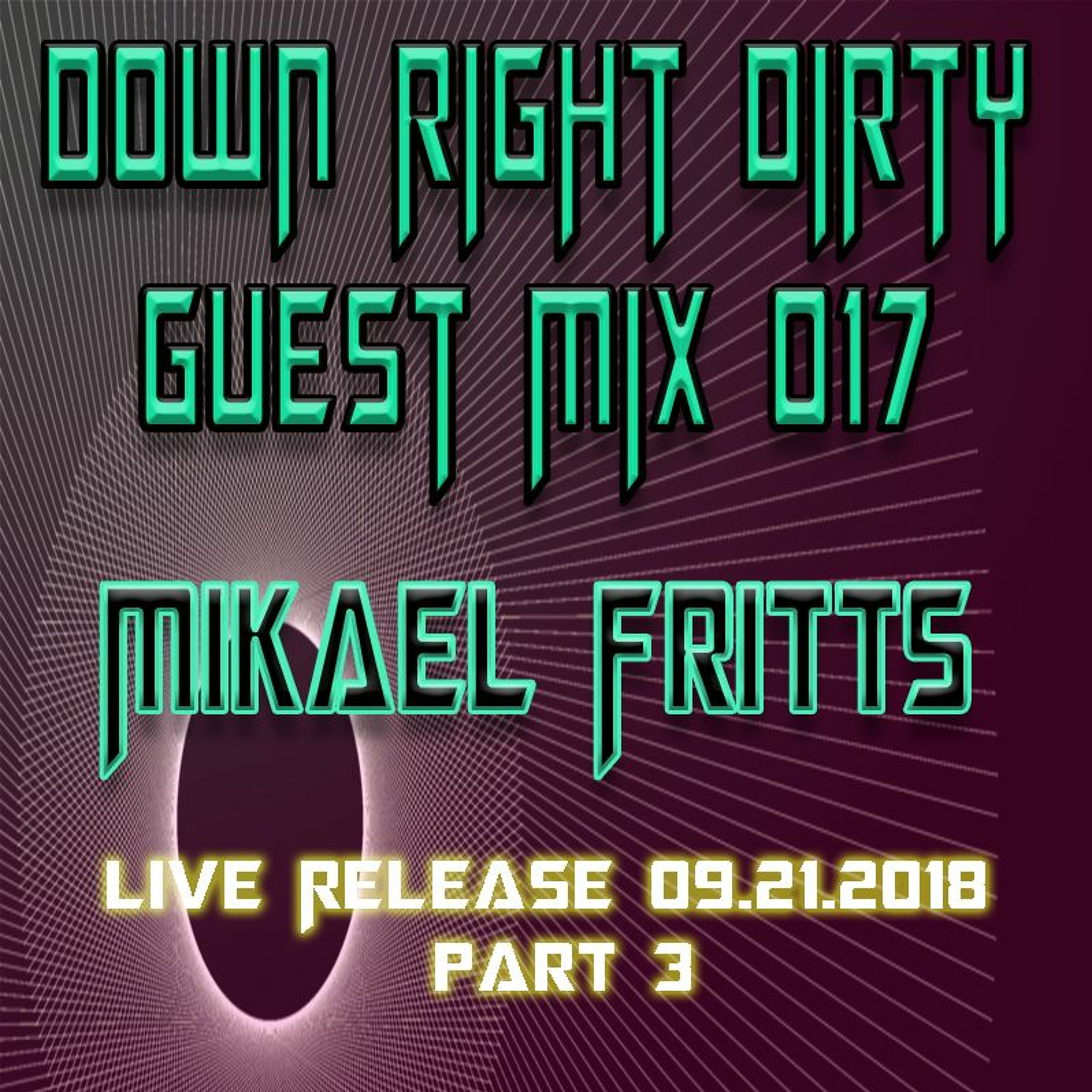 Down Right Dirty Guest Mix 017   Mikael Fritts Pt 3 episode artwork