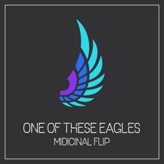 One Of These Eagles - (MIDIcinal Flip)