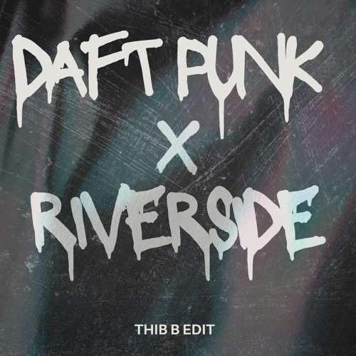 Daft Punk X Riverside (Thib B Edit) (FILTER FOR RIGHTS)