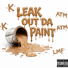LEAK OUT DA PAINT