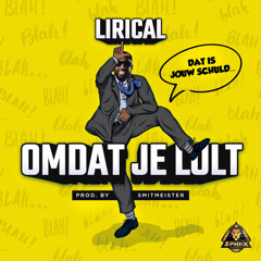 Lirical - Omdat Je Lult (Prod. by Smitmeister) [HIT BUY FOR FREE DOWNLOAD]