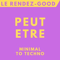 LE RENDEZ-GOOD #2 - PEUT ETRE