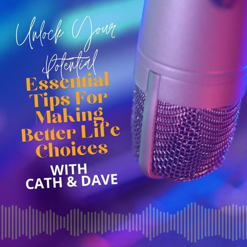 Unlock Your Potential: Essential Tips For Making Better Life Choices