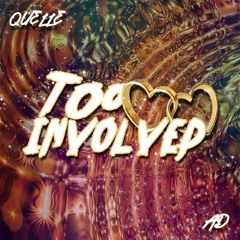 "Too Invovlved" - Quelle Feat. AD