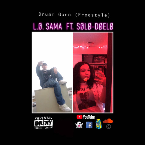 L.Ø. Sama-Drum Gunn(Freestyle)Ft. Sølø-Døeløe