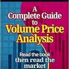 [Read] [EBOOK EPUB KINDLE PDF] A Complete Guide To Volume Price Analysis by Anna Coul