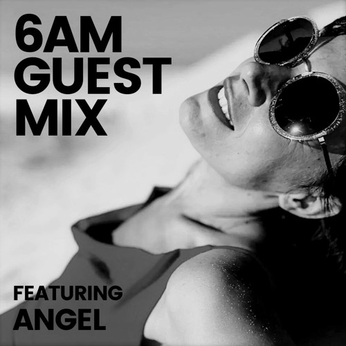 6AM Guest Mix: ANGEL