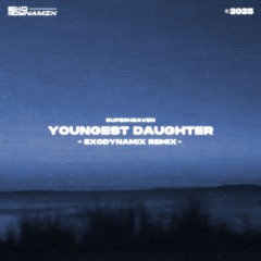 Superheaven - Youngest Daughter (Exodynamix Remix)