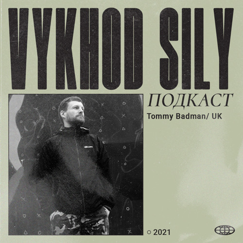 Vykhod Sily Podcast - Tommy Badman Guest Mix