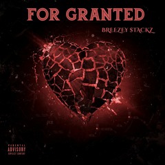 Breezey Stackz - For Granted