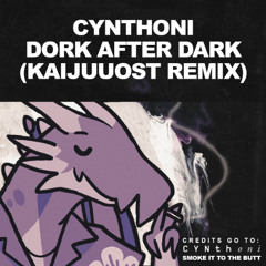 Cynthoni - Dork After Dark (KaijuuOST Remix)