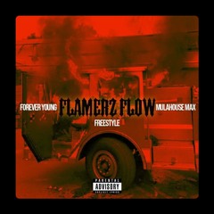 Forever Young x MulaHouseMax - Flamerz Flow (Freestyle)