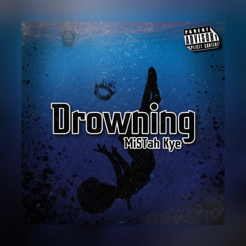 MiSTah Kye - Drowning