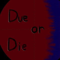 Due or Die
