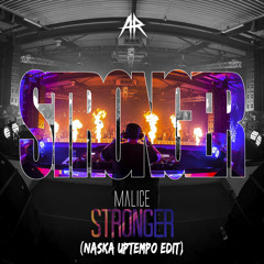 Malice - Stronger (Naska Uptempo Edit) [FREE DL]
