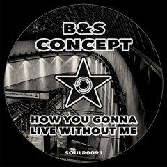 How You Gonna Live Without Me (Original Mix)