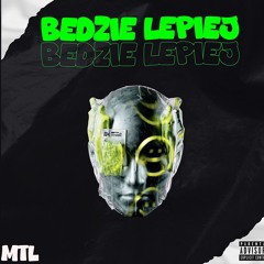 MTL- BĘDZIE LEPIEJ