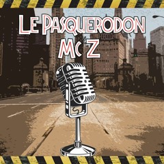 Le Pasquerodon - Mc'z
