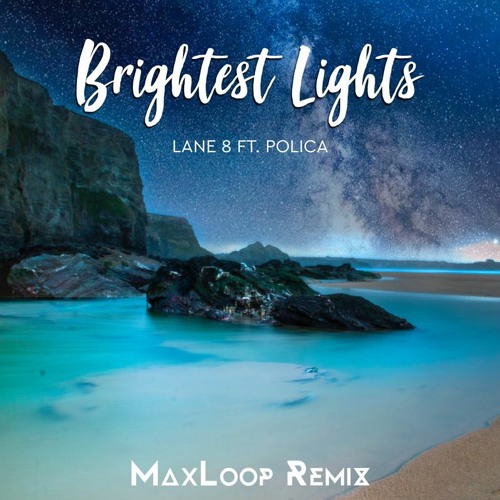 Lane 8 Ft. Polica- Brightest Lights ( MaxLoop Remix )