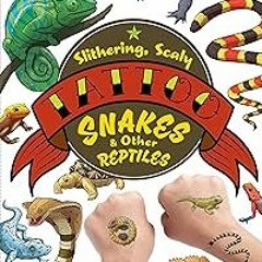 ePUB Download Slithering, Scaly Tattoo Snakes & Other Reptiles: 50 Temporary Tattoos That Teach