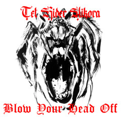 Blow Your Head Off Feat. TET RIDER