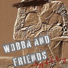Wobba And Friends - Eulogy Of The Living - 02 All The Things That I Believed