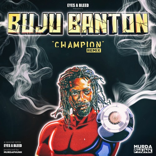 Buju Banton- Champion (Eyes A Bleed MurdaPhunk Cobra Remix )