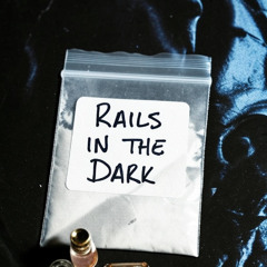 Rails in the Dark