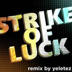 STRIKE OF LUCK - LEONJD (yeletez remix)
