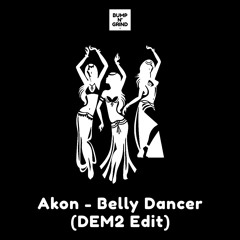 Akon - Belly Dancer (DEM2 Edit)