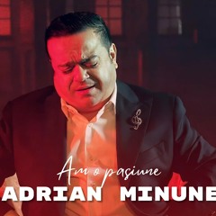 Adrian Minune - Am o pasiune