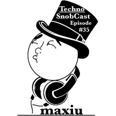 TechnoSnobCast Ep - 35 Featuring maxiu