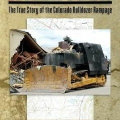 [PDF/ePub] Killdozer: The True Story of the Colorado Bulldozer Rampage - Patrick F. Brower