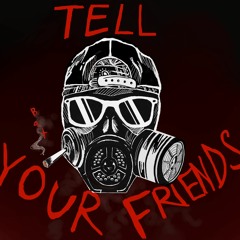 Tell Your Friends [prod. Premise]