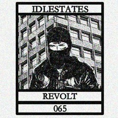 IDLESTATES065 - Revolt