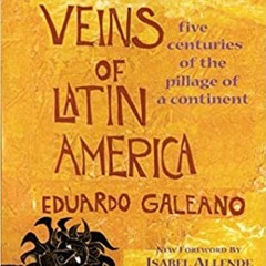 Download❤️eBook✔ Open Veins of Latin America: Five Centuries of the Pillage of a Continent Online Bo