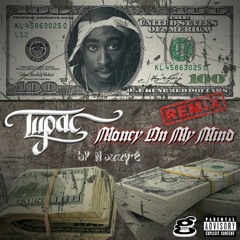 2Pac - Money On My Mind (Nozzy-E Remix) (Prod By Tune Seeker)