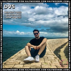 DVS | HalfMoonBK Radio | 07.09.22
