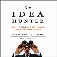 [READ] PDF 📙 The Idea Hunter: How to Find the Best Ideas and Make them Happen by  An