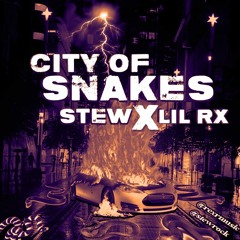 City Of Snakes (STEW X LIL RX)