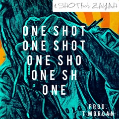 1 Shot feat. Zayah (Prod. T Morgan)