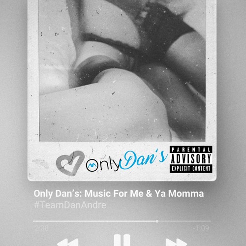 Only Dan's: Music For Me & Ya Momma